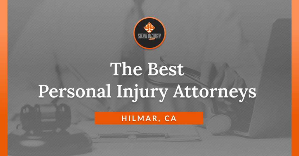 Best Hilmar personal injury lawyers